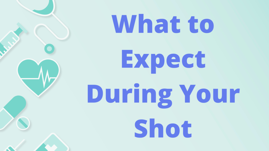 What to Expect During Your Shot