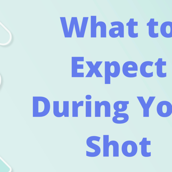 What to Expect During Your Shot